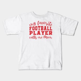 My Favorite Football Player Calls Me Mom Kids T-Shirt